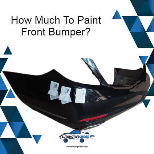 How Much To Paint Front Bumper? Full Guide
