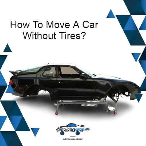 How To Move A Car Without Tires