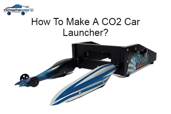 Make A CO2 Car Launcher