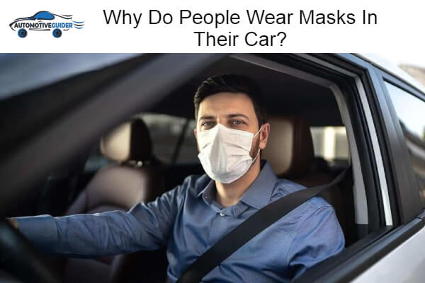 People Wear Masks In Their Car