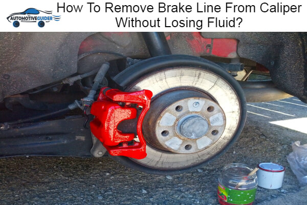 Remove Brake Line From Caliper Without Losing Fluid