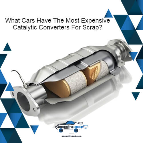 What Cars Have The Most Expensive Catalytic Converters For Scrap