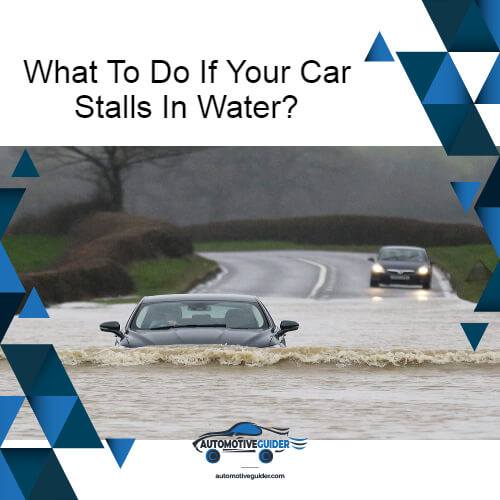 What To Do If Your Car Stalls In Water