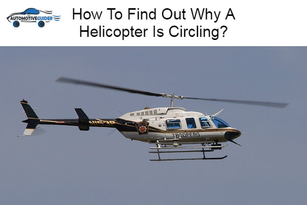Why A Helicopter Is Circling
