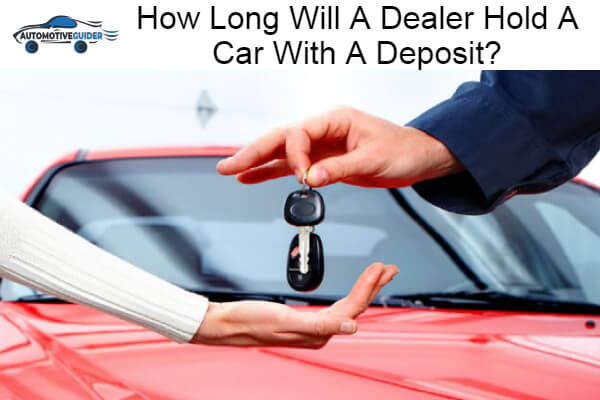 Dealer Hold A Car With A Deposit