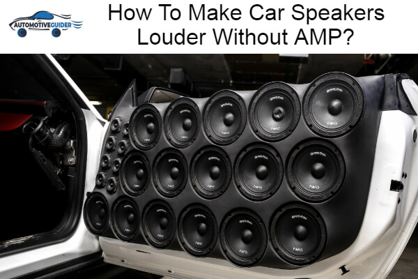 Make Car Speakers Louder Without AMP