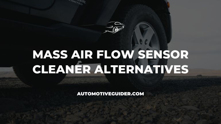Mass Air Flow Sensor Cleaner Alternatives