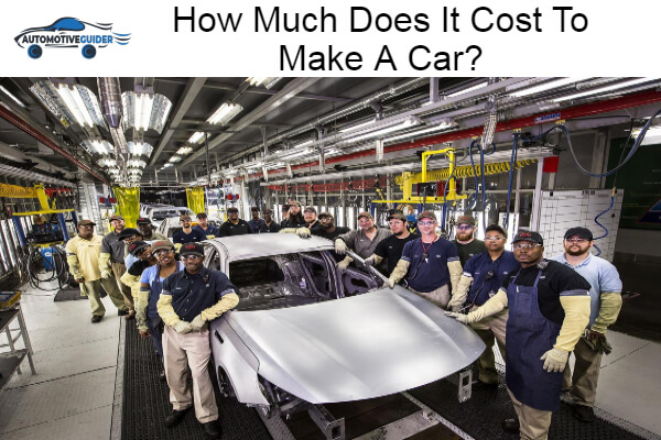 Much Does It Cost To Make A Car