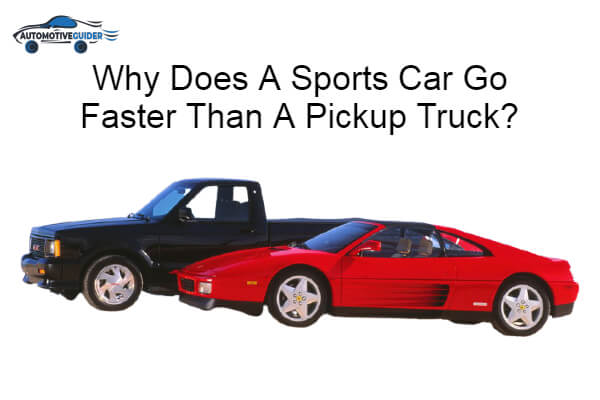 Sports Car Go Faster Than A Pickup Truck