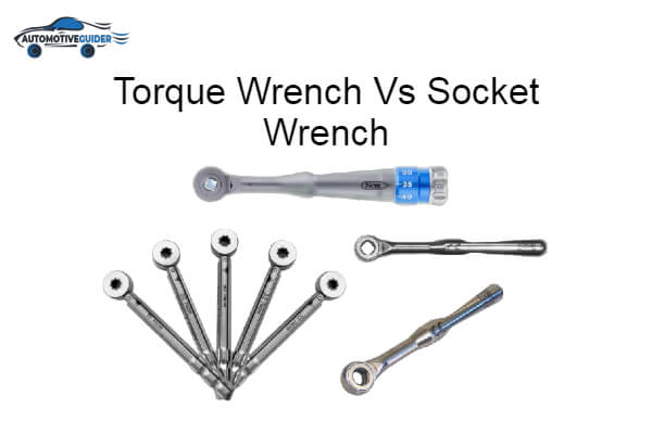 Difference Between Torque Wrench Vs Socket Wrench