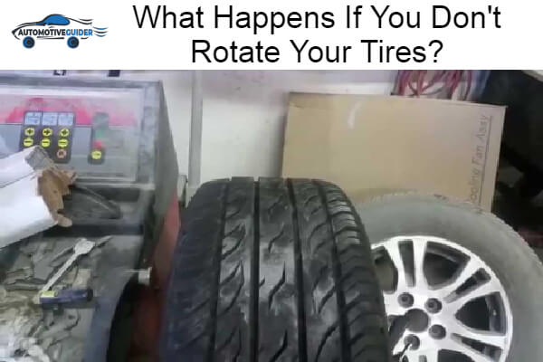Happens If You Don't Rotate Your Tires