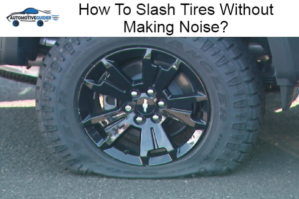 Slash Tires Without Making Noise