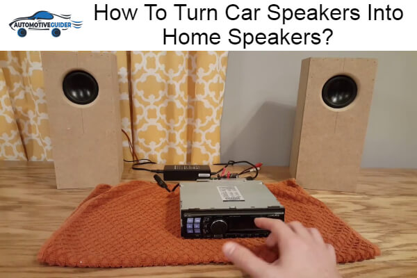 Turn Car Speakers Into Home Speakers