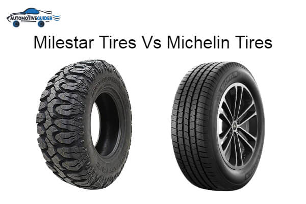 Difference Between Milestar Tires Vs Michelin Tires