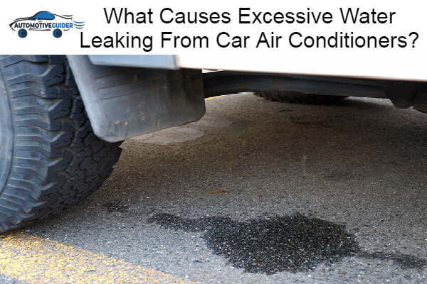 Excessive Water Leaking From Car Air Conditioners