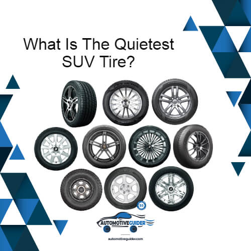 What Is The Quietest SUV Tire