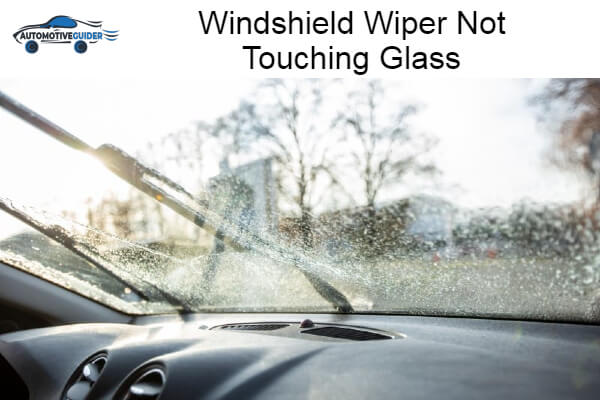 Wipers Not Touching Windshield Glass