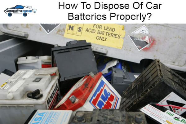 Dispose Of Car Batteries Properly