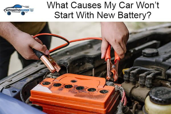My Car Won’t Start With New Battery
