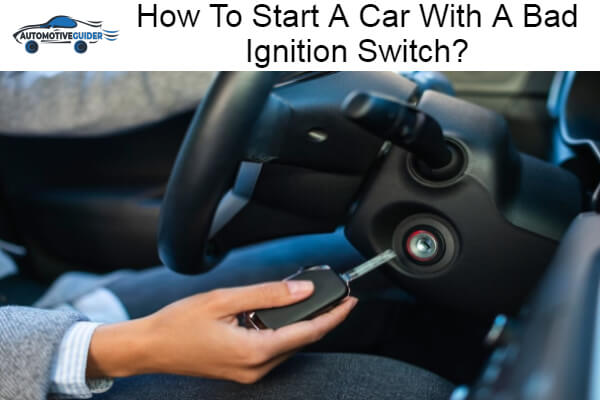 Start A Car With A Bad Ignition Switch