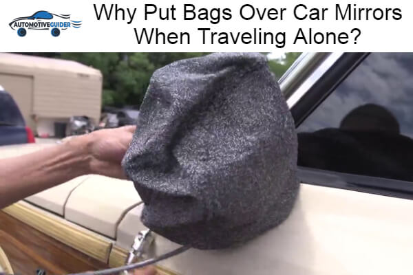 Bags Over Car Mirrors When Traveling Alone