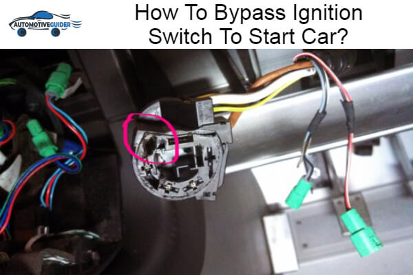 Bypass Ignition Switch To Start Car