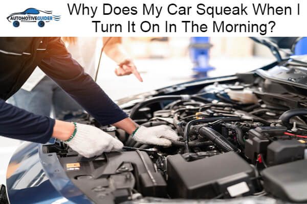 Car Squeak When I Turn It On In The Morning
