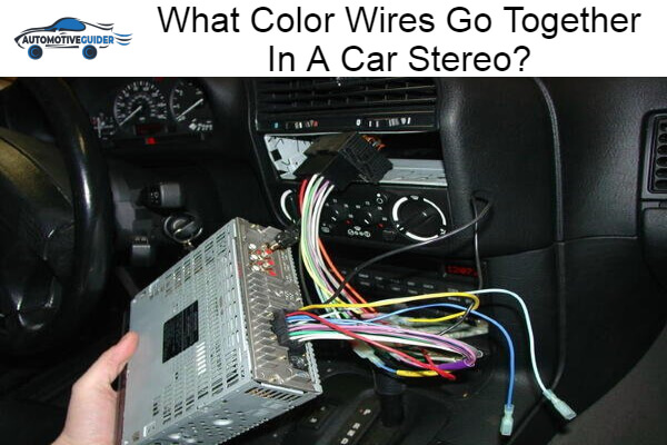 Color Wires Go Together In A Car Stereo