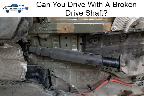 Drive With A Broken Drive Shaft