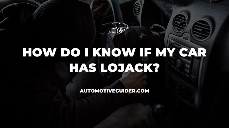 How Do I Know If My Car Has Lojack