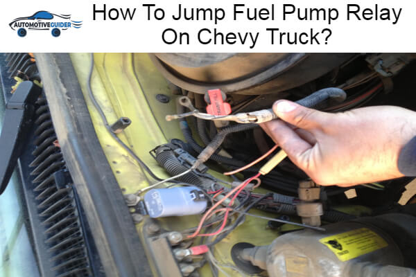 Jump Fuel Pump Relay On Chevy Truck
