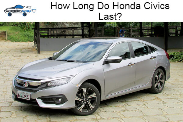 Long Do Honda Civics Last