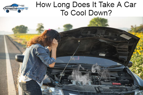 Long Does It Take A Car To Cool Down