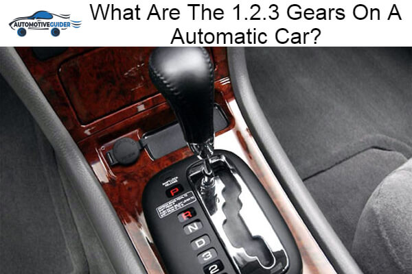 The 1.2.3 Gears On A Automatic Car