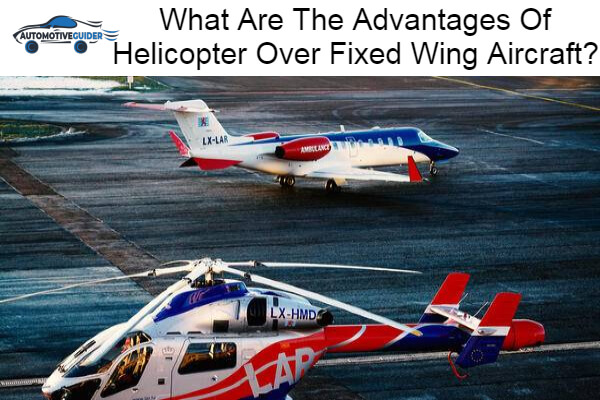 Advantages Of Helicopter Over Fixed Wing Aircraft