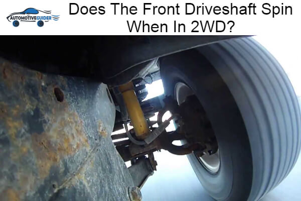 Front Driveshaft Spin When In 2WD