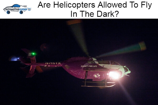 Helicopters Allowed To Fly In The Dark