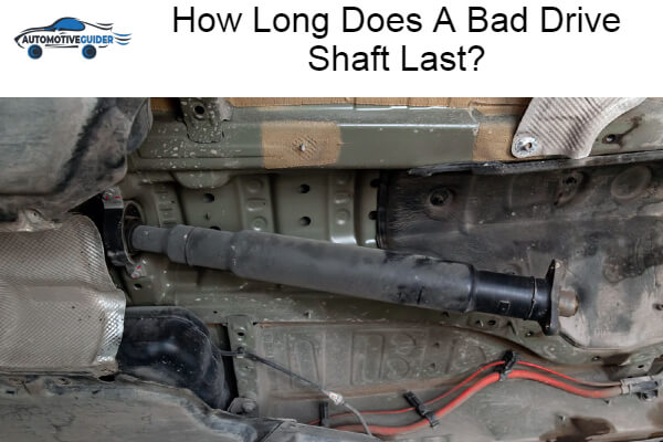 Long Does A Bad Drive Shaft Last