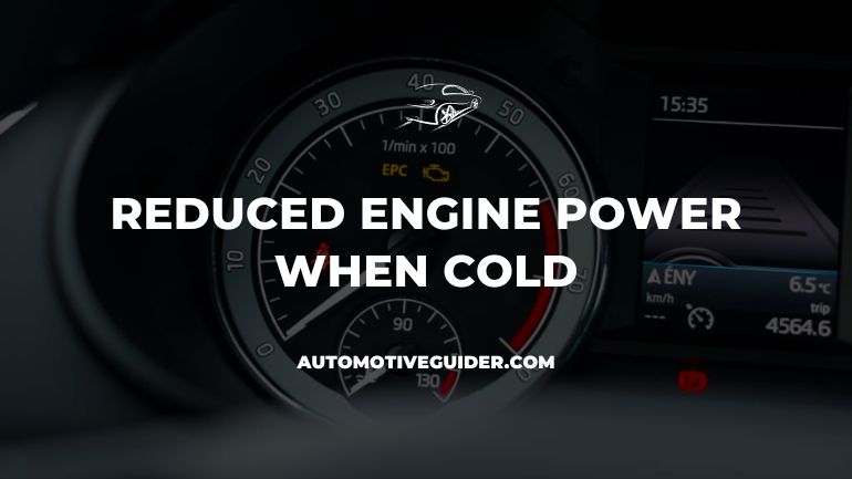Reduced Engine Power When Cold