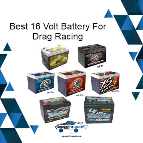 Best 16 Volt Battery For Drag Racing