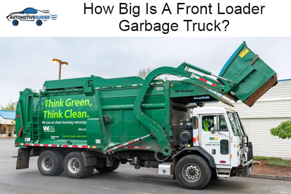 Big Is A Front Loader Garbage Truck
