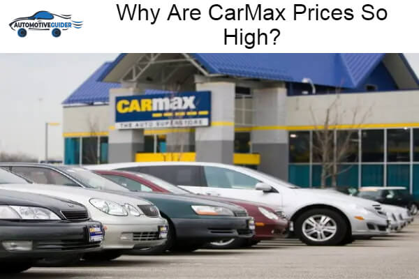 CarMax Prices So High
