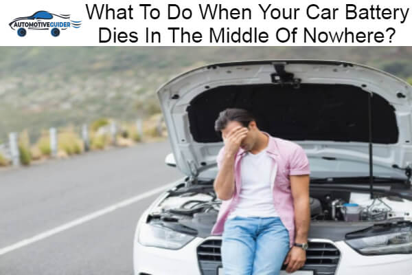Do When Your Car Battery Dies In The Middle Of Nowhere