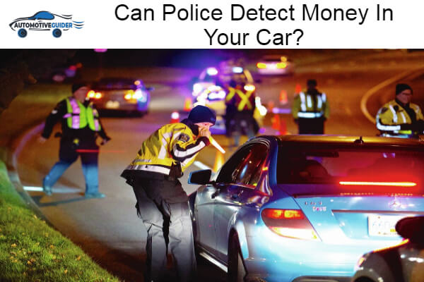 Police Detect Money In Your Car