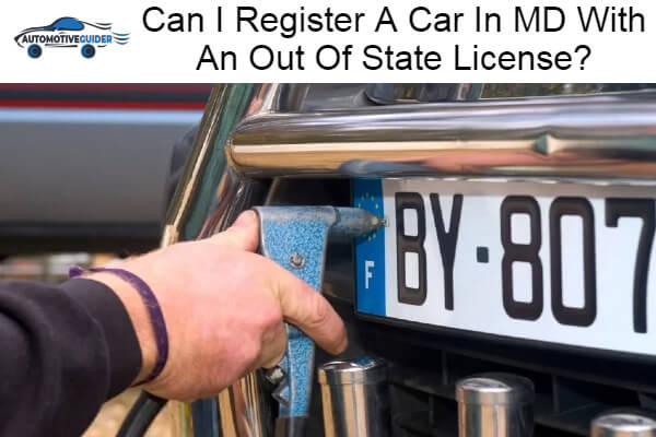 Register A Car In MD With An Out Of State License