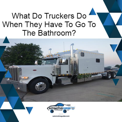 What Do Truckers Do When They Have To Go To The Bathroom