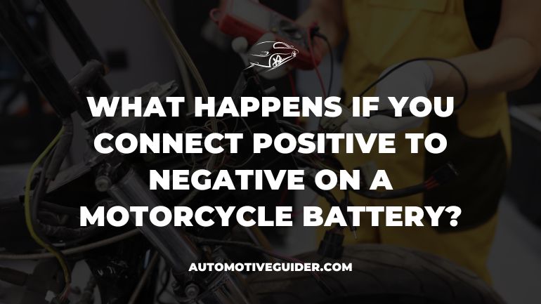What Happens If You Connect Positive To Negative On A Motorcycle Battery