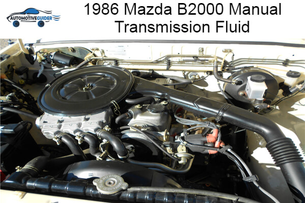 What Is The Best 1986 Mazda B2000 Manual Transmission Fluid