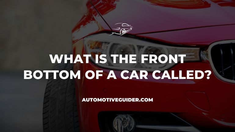 What Is The Front Bottom Of A Car Called