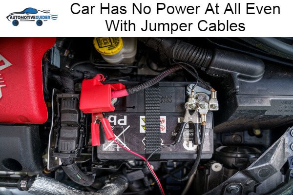 How To Fix Car Has No Power At All Even With Jumper Cables